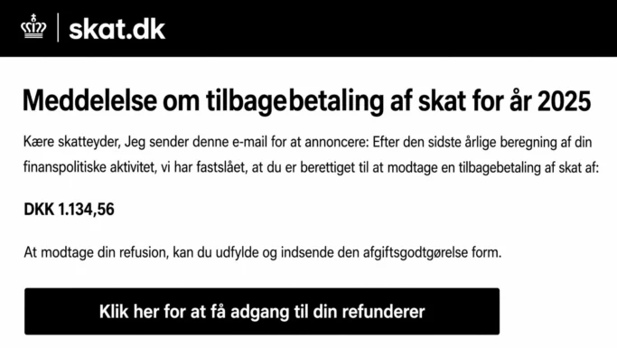 En meddelelse fra skat.dk om tilbagebetaling af skat for 2025, hvor der er angivet et beløb på 1.134,56 kroner, der skal tilbagebetales. Der er en knap nedenfor, hvor der står: Klik her for at få adgang til din refunderer.