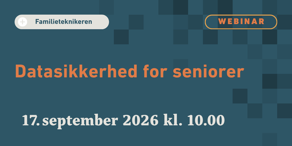 Webinar-annonce for kommende webinarer: Datasikkerhed for seniorer, 17. september 2026 kl. 10.00, med knapperne »Familieteknikeren« og »WEBINAR« på en blå baggrund med mørke firkantede mønstre.