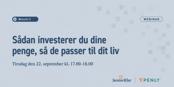 Invitation til webinar på dansk: Sådan investerer du dine penge, så de passer til dit liv. Invitationen giver også et overblik over kommende webinarer. Indeholder dato, klokkeslæt, logoer for SeniorKlar og Penly samt en blå baggrund med geometriske figurer.